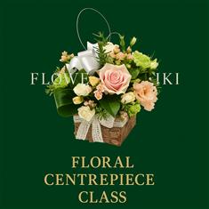 Floral Centrepiece Class